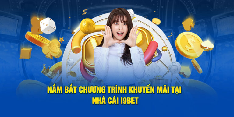 Khuyến Mãi i9bet 2025: Cơ Hội Nhận Thưởng Hấp Dẫn Nhất 6 Khuyến Mãi i9bet 2025: Cơ Hội Nhận Thưởng Hấp Dẫn Nhất