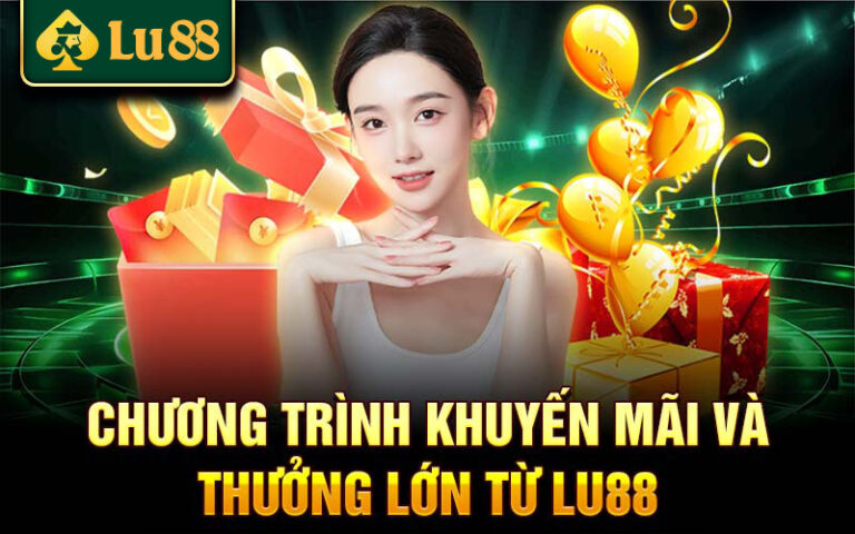 Khuyến Mãi Lu88 Hấp Dẫn Cho Người Chơi Mới Và Lâu Năm 67 Khuyen Mai Lu88 Hap Dan Cho Nguoi Choi Moi Va Lau Nam