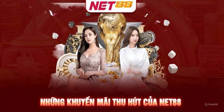 Khuyến Mãi Net88 – Bệ Phóng Lý Tưởng Cho Người Chơi Mới Lẫn Cũ 87 Khuyến Mãi Net88 – Bệ Phóng Lý Tưởng Cho Người Chơi Mới Lẫn Cũ