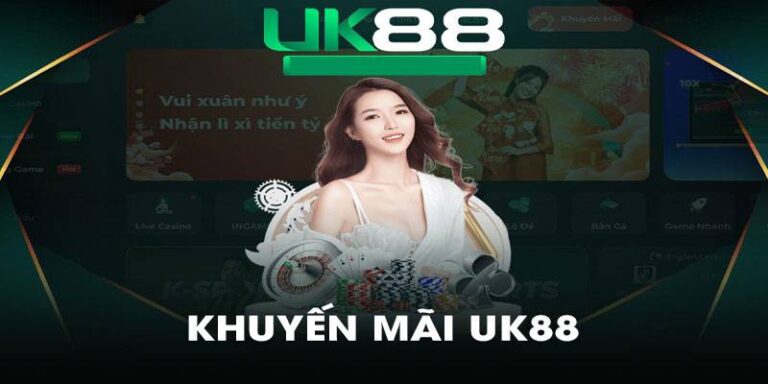 Khuyến Mãi Uk88 - Ưu Đãi Nổi Bật Và Cách Nhận Thưởng Hiệu Quả 73 Khuyến Mãi Uk88 - Ưu Đãi Nổi Bật Và Cách Nhận Thưởng Hiệu Quả