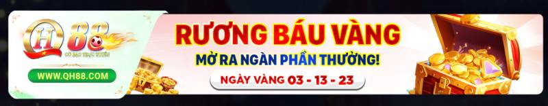 Ưu Đãi Hấp Dẫn Tại Qh88 – Khuyến Mãi Cực Chất Cho Người Chơi Đam Mê 2 Rương báu vàng – Mở ngay, nhận thưởng lớn vào các ngày vàng