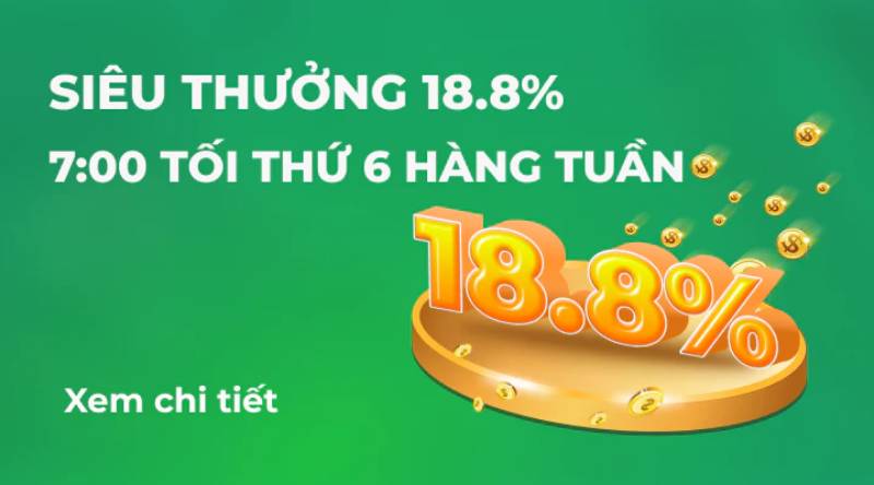 Khuyến Mãi Uk88 - Ưu Đãi Nổi Bật Và Cách Nhận Thưởng Hiệu Quả 5 Siêu thưởng 18.8% vào mỗi thứ 6