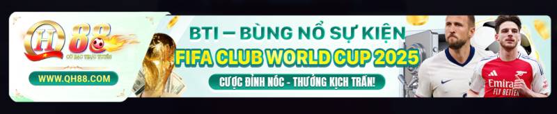 Ưu Đãi Hấp Dẫn Tại Qh88 – Khuyến Mãi Cực Chất Cho Người Chơi Đam Mê 4 Sự kiện FIFA Club World Cup 2025 – Quà tặng bất ngờ cho fan bóng đá