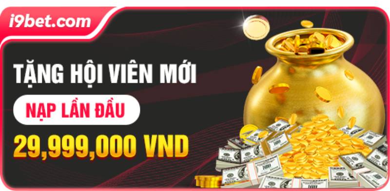 Khuyến Mãi i9bet 2025: Cơ Hội Nhận Thưởng Hấp Dẫn Nhất 1 Thưởng nạp đầu 100k