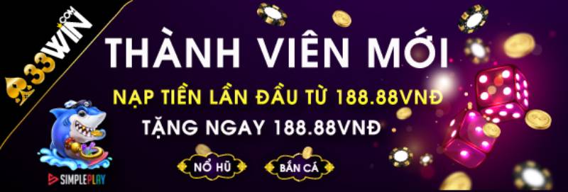 Khuyến Mãi 33win Hấp Dẫn Dành Cho Hội Viên Cá Cược 1 Uu dai thanh vien moi 33 win