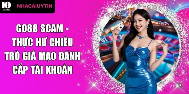 Go88 Scam - Thực Hư Chiêu Trò Giả Mạo Đánh Cắp Tài Khoản 2 Go88 scam